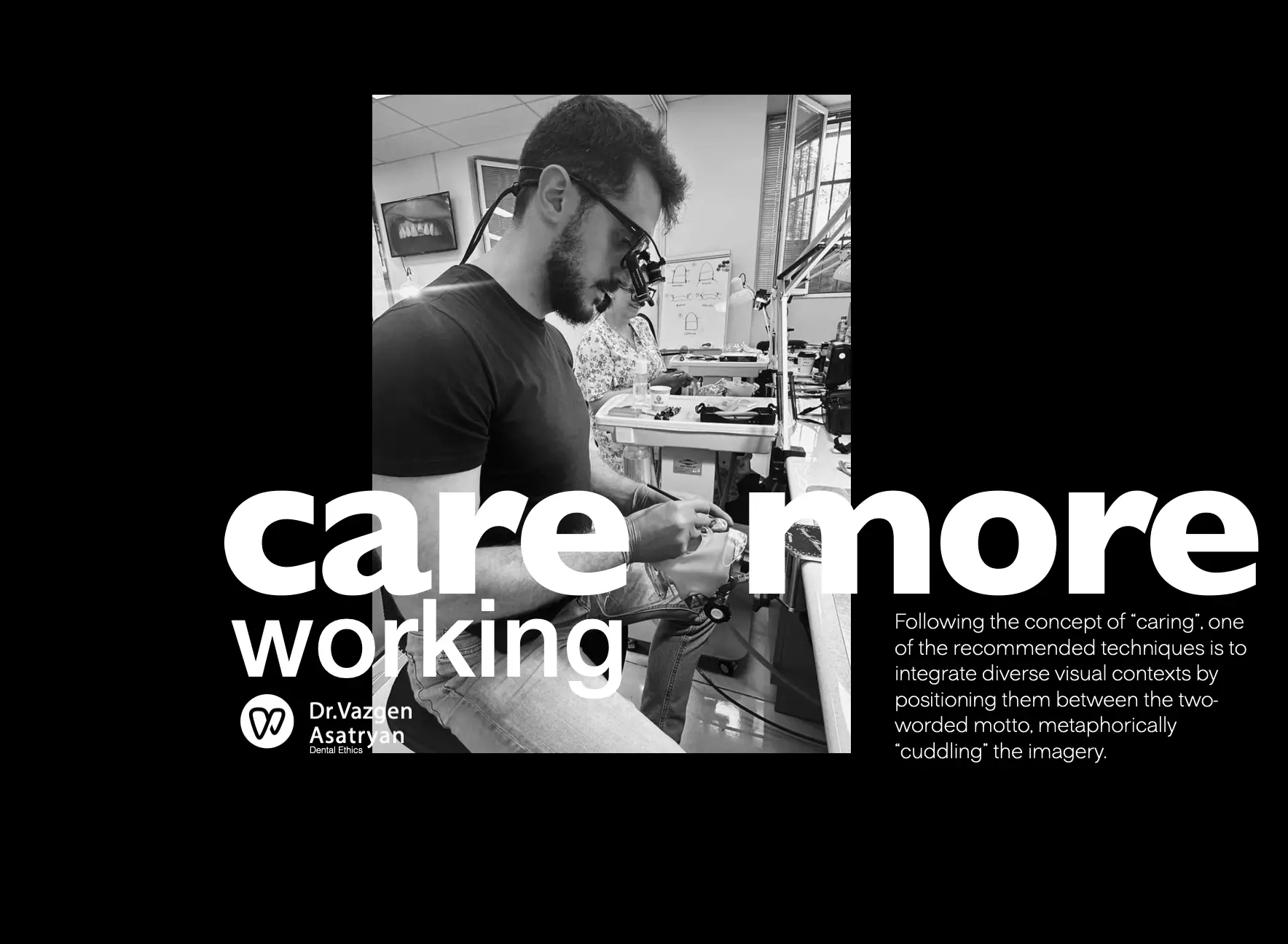 Black-and-white photo of a dentist focused on lab work, with the campaign motto “Care More working,” emphasizing dedication and ethics in dental practice